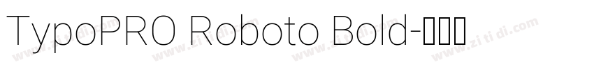 TypoPRO Roboto Bold字体转换